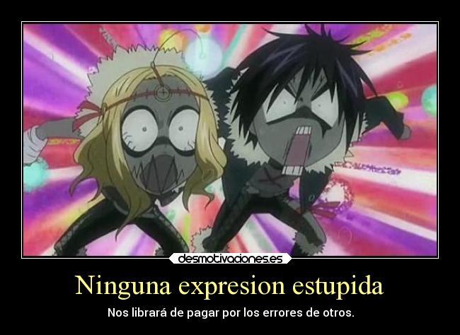 Ninguna expresion estupida - Nos librará de pagar por los errores de otros.