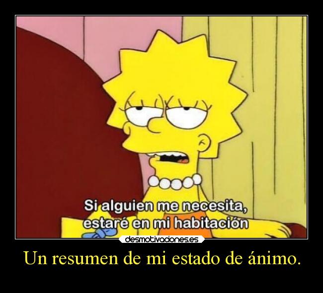 Un resumen de mi estado de ánimo. -