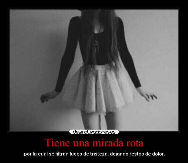 Tiene una mirada rota - 