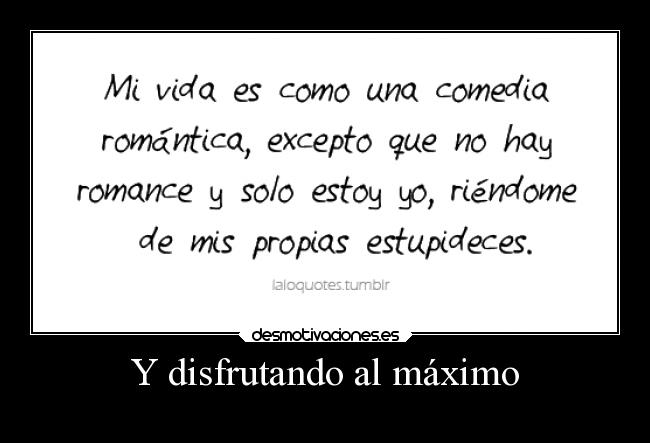 Y disfrutando al máximo -