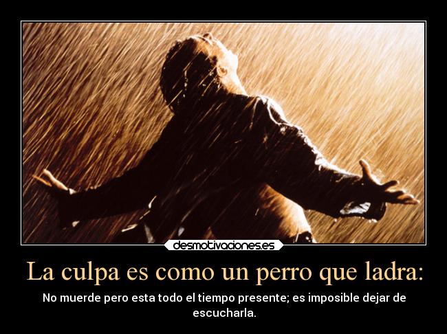 La culpa es como un perro que ladra: -