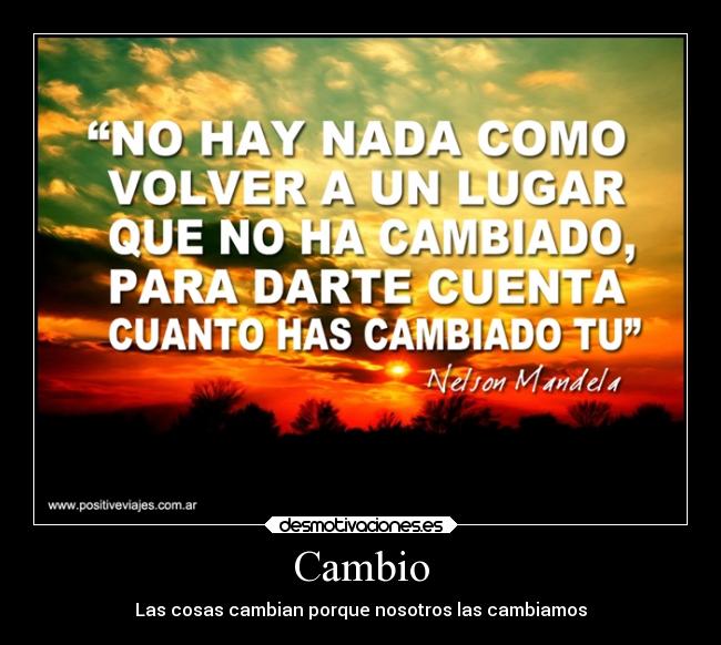 Cambio - Las cosas cambian porque nosotros las cambiamos