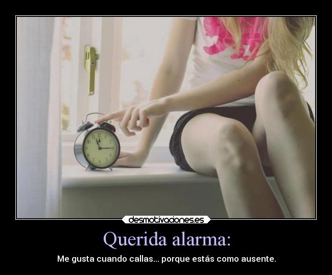 Querida alarma: - 