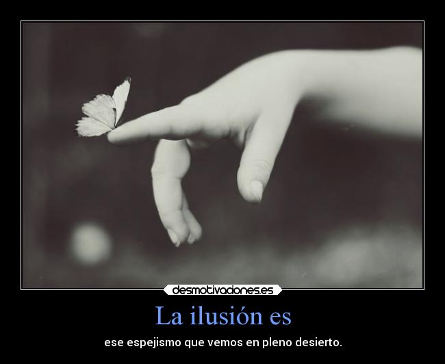 La ilusión es -