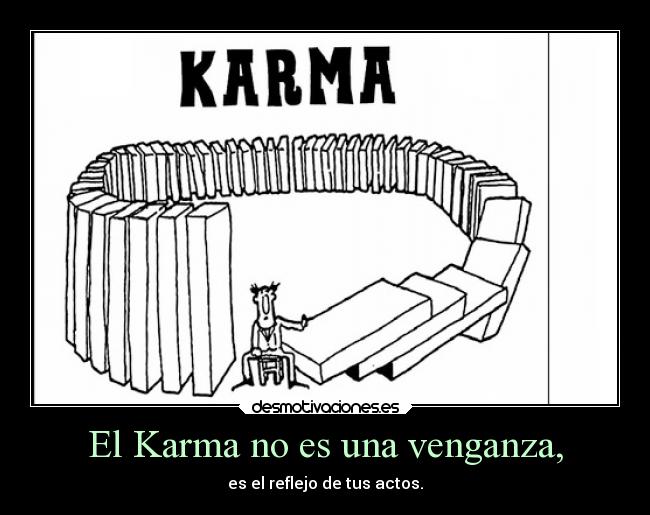 El Karma no es una venganza, -