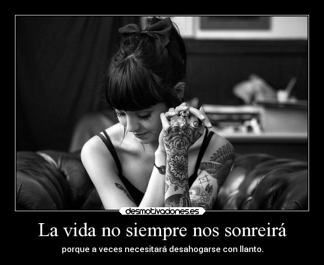 carteles vida llorar sonrisa vida desmotivaciones