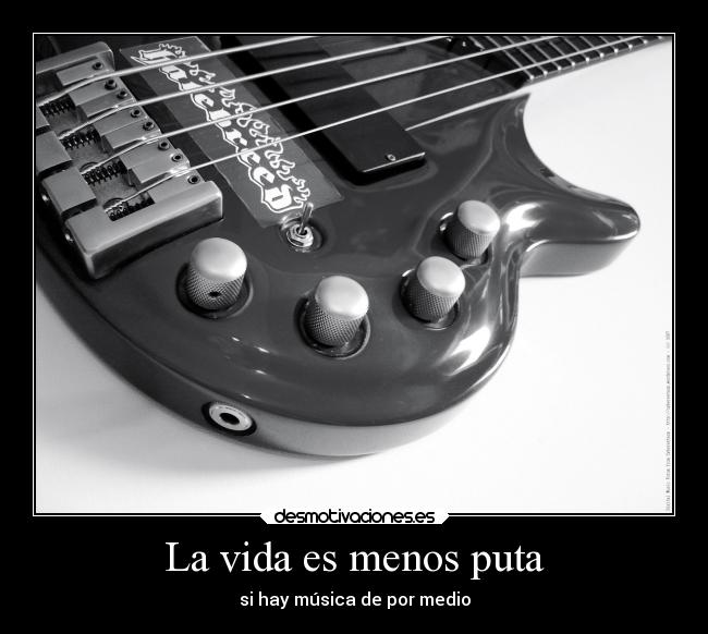 La vida es menos puta - si hay música de por medio