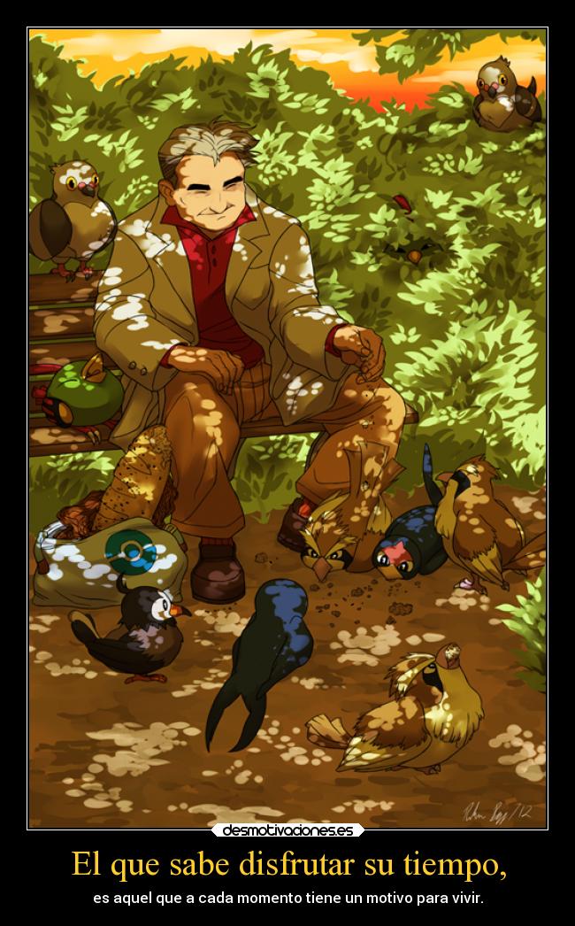 El que sabe disfrutar su tiempo, -
