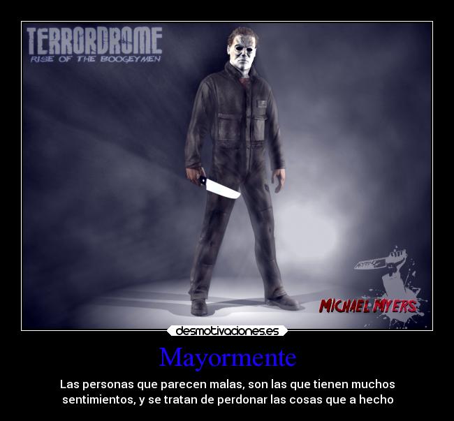 Mayormente - Las personas que parecen malas, son las que tienen muchos
sentimientos, y se tratan de perdonar las cosas que a hecho