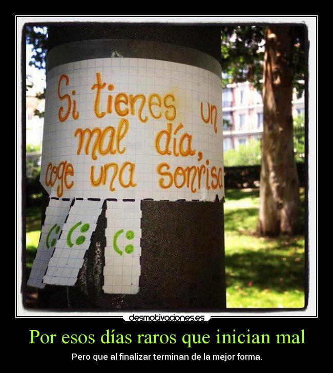 Por esos días raros que inician mal - Pero que al finalizar terminan de la mejor forma.