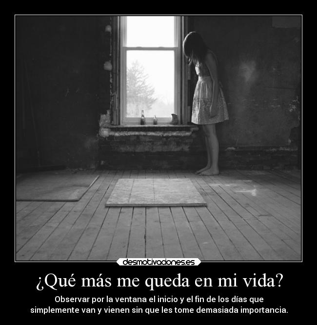 ¿Qué más me queda en mi vida? -