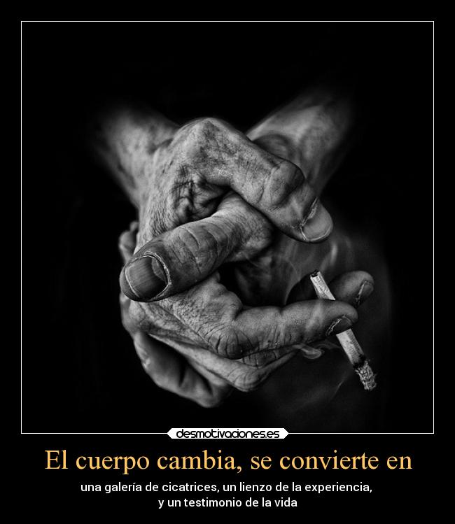 El cuerpo cambia, se convierte en -