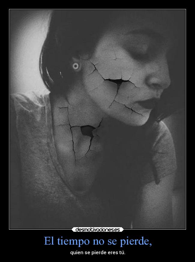 carteles vida tiempo perder pensamientos mels desmotivaciones