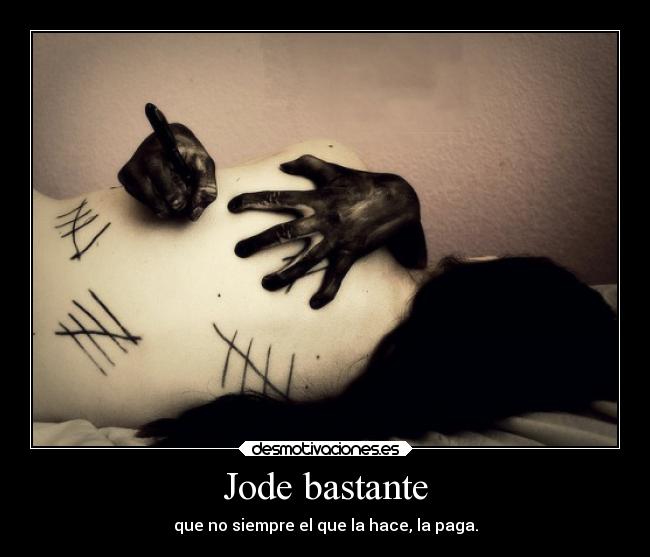 Jode bastante -