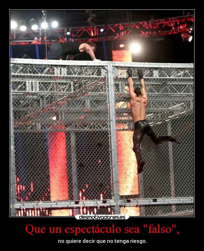 Que un espectáculo sea falso, - no quiere decir que no tenga riesgo.