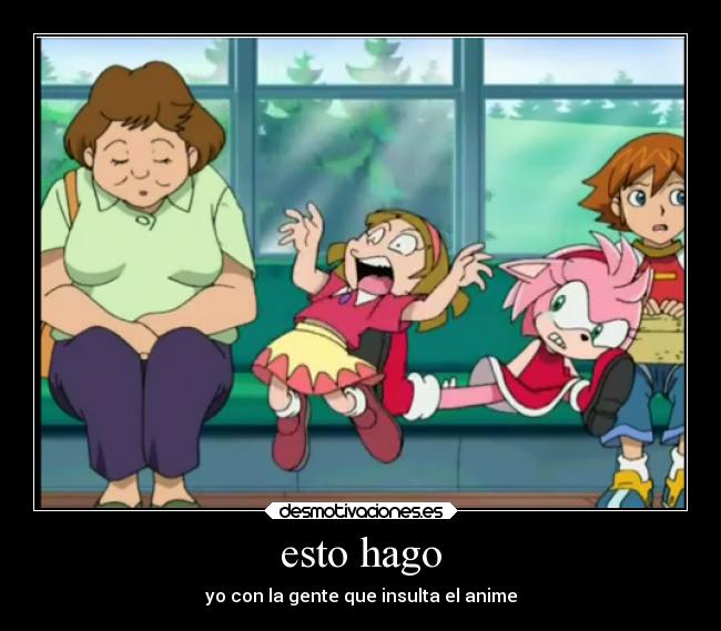 esto hago - yo con la gente que insulta el anime