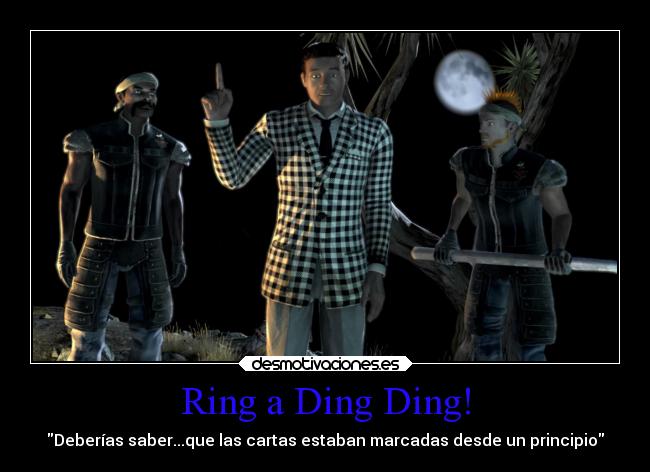 Ring a Ding Ding! - Deberías saber...que las cartas estaban marcadas desde un principio