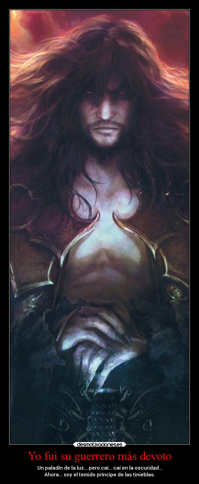 Yo fui su guerrero más devoto -