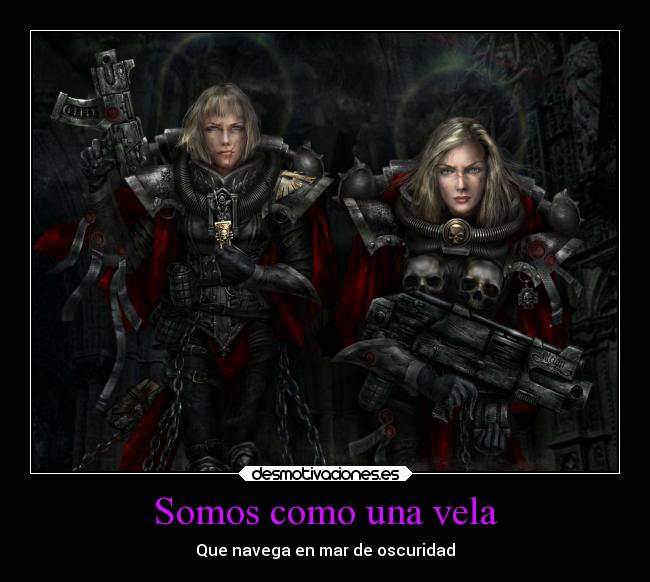 Somos como una vela - Que navega en mar de oscuridad