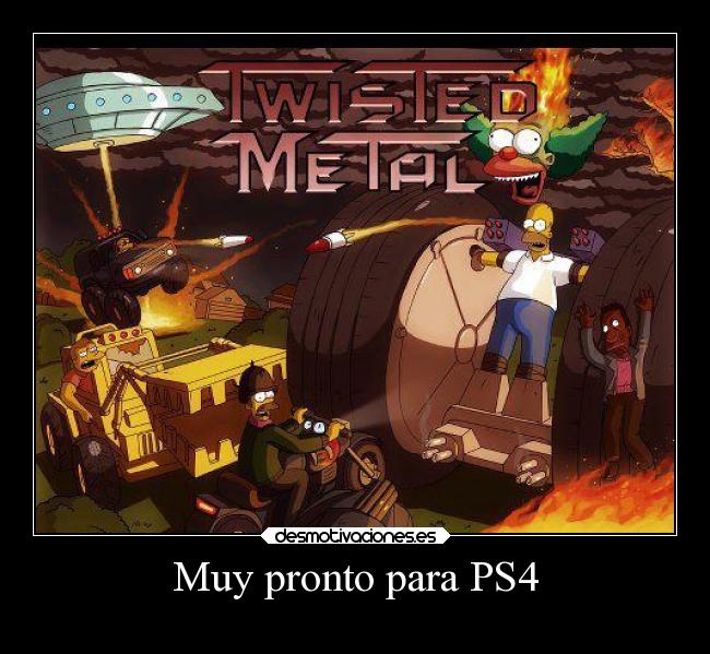 Muy pronto para PS4 -