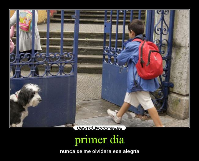 primer día - nunca se me olvidara esa alegría