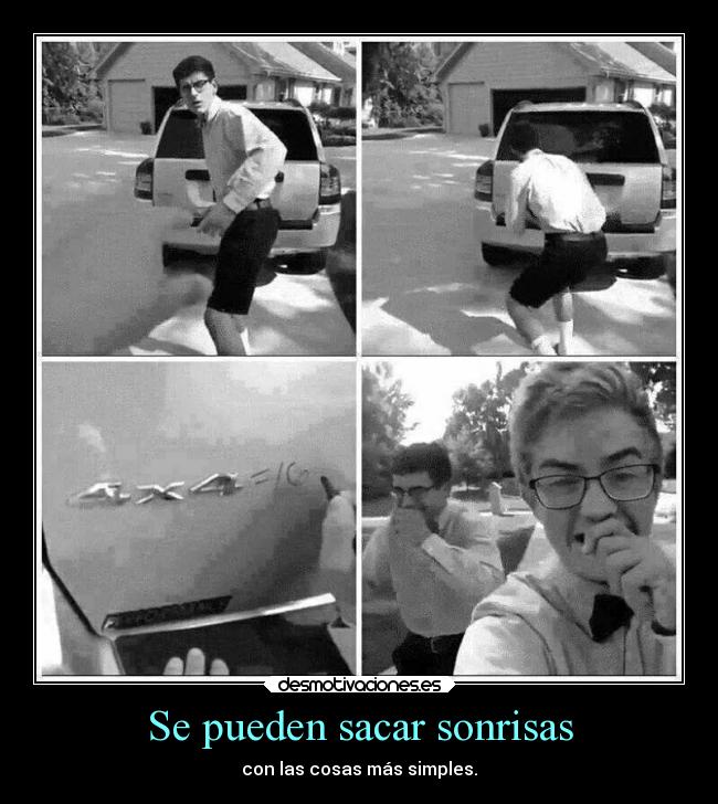 Se pueden sacar sonrisas - con las cosas más simples.