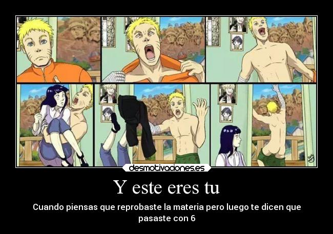 Y este eres tu - Cuando piensas que reprobaste la materia pero luego te dicen que
pasaste con 6