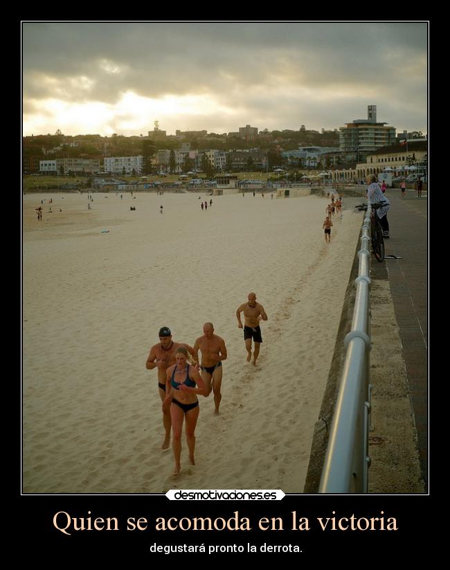 Quien se acomoda en la victoria - 