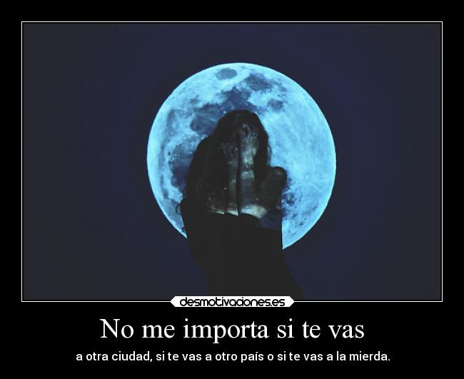 No me importa si te vas - 