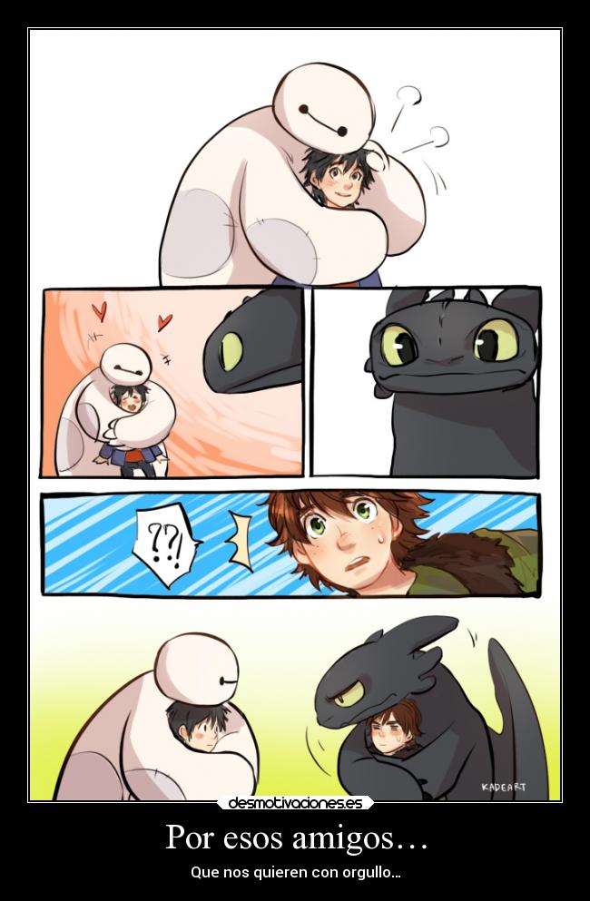 carteles amigos abrazos como entrenar dragon dreamworks disney hiccup hiro amada baymax desmotivaciones