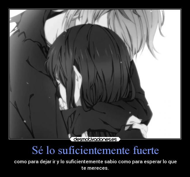 carteles amigos alma vida amistad amor anime fuerza sabio pensamientos esperar pareja merecer desmotivaciones