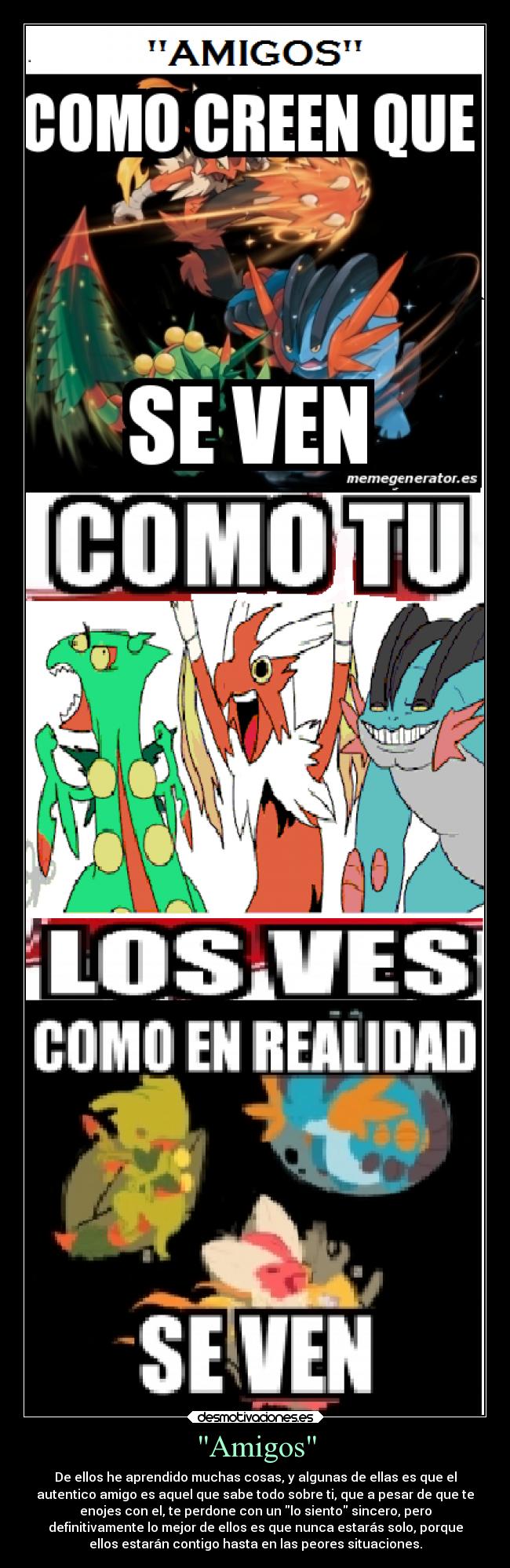 Amigos - De ellos he aprendido muchas cosas, y algunas de ellas es que el
autentico amigo es aquel que sabe todo sobre ti, que a pesar de que te
enojes con el, te perdone con un lo siento sincero, pero
definitivamente lo mejor de ellos es que nunca estarás solo, porque
ellos estarán contigo hasta en las peores situaciones.