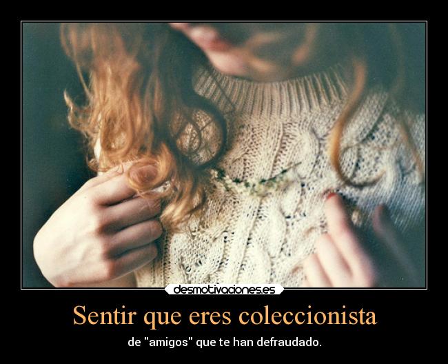 Sentir que eres coleccionista -