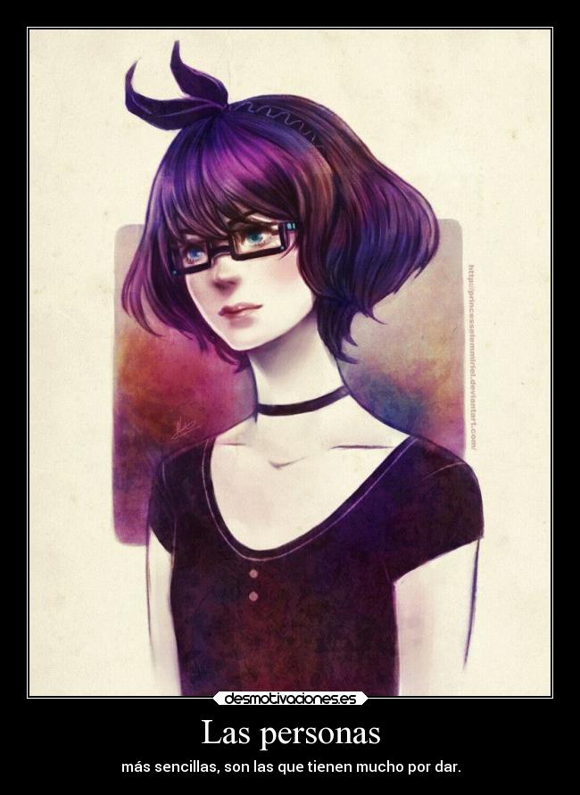 Las personas - más sencillas, son las que tienen mucho por dar.