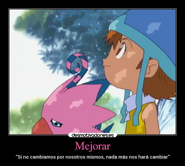 Mejorar - Si no cambiamos por nosotros mismos, nada más nos hará cambiar