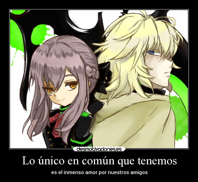 carteles amor amistad shinoa hiiragi mikaela hyakuya owari seraph the end desmotivaciones