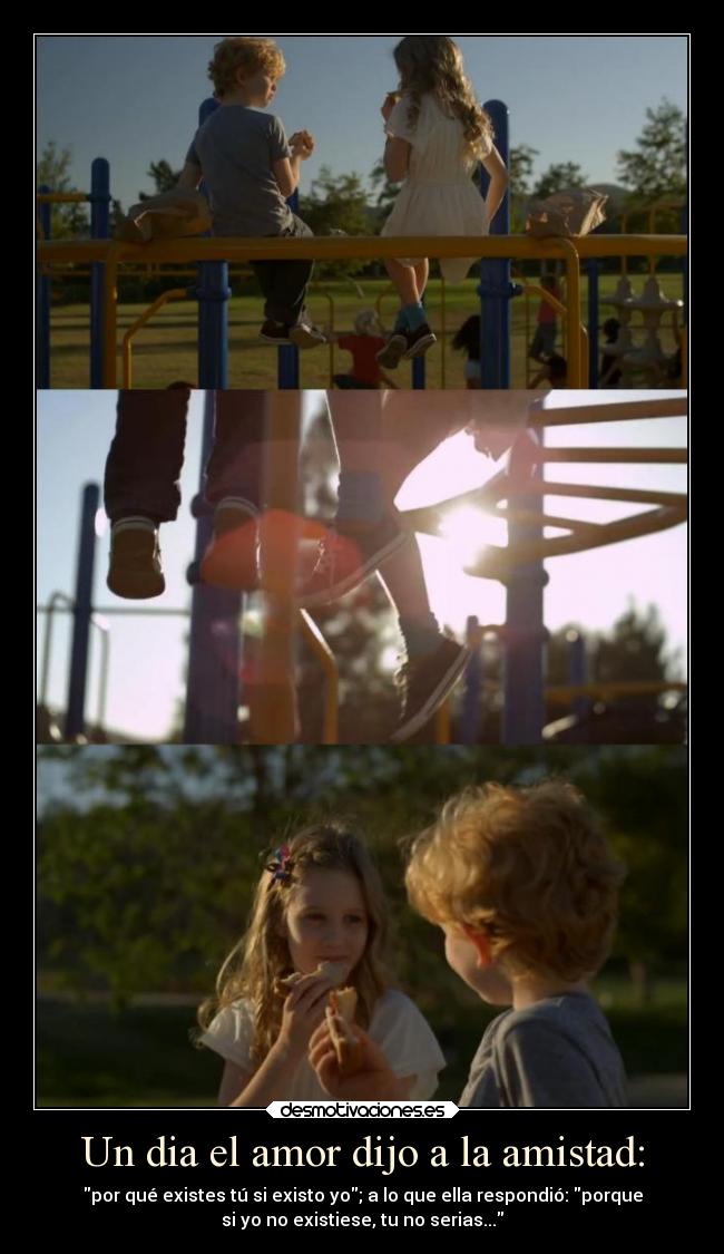 Un dia el amor dijo a la amistad: -