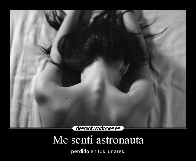 Me sentí astronauta -