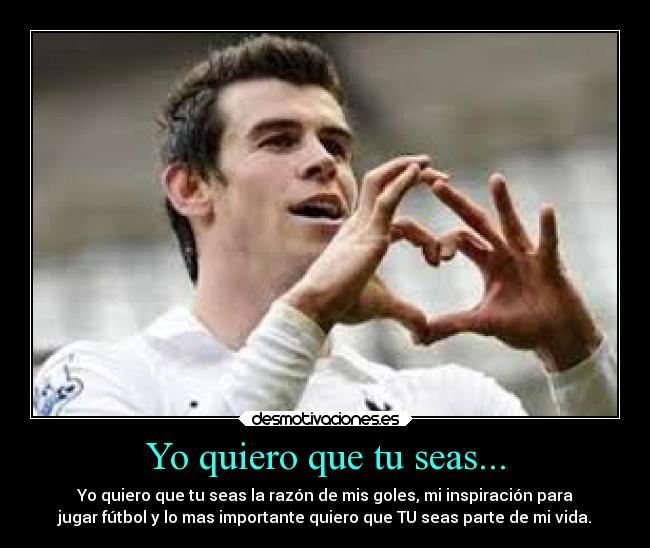 Yo quiero que tu seas... -