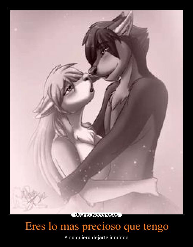 Eres lo mas precioso que tengo - Y no quiero dejarte ir nunca