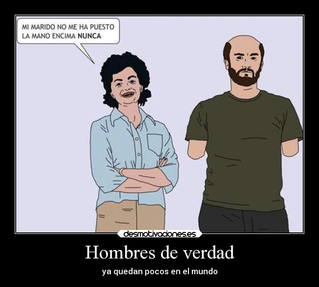 Hombres de verdad - ya quedan pocos en el mundo