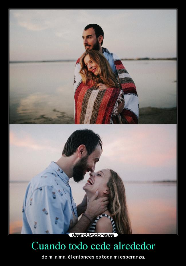 Cuando todo cede alrededor - de mi alma, él entonces es toda mi esperanza.