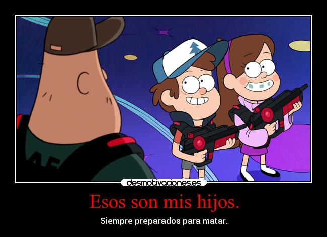 Esos son mis hijos. -