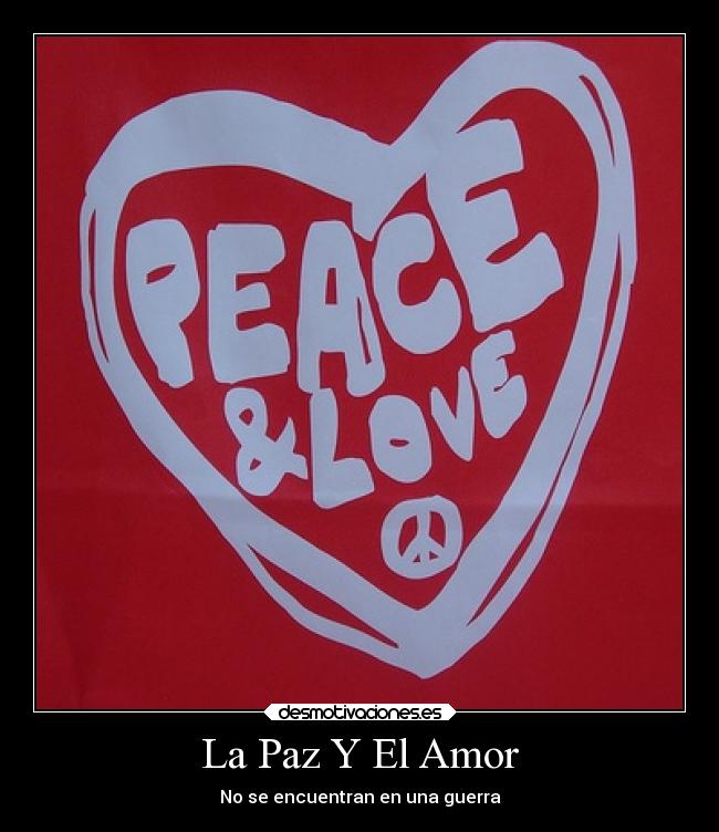 La Paz Y El Amor - No se encuentran en una guerra