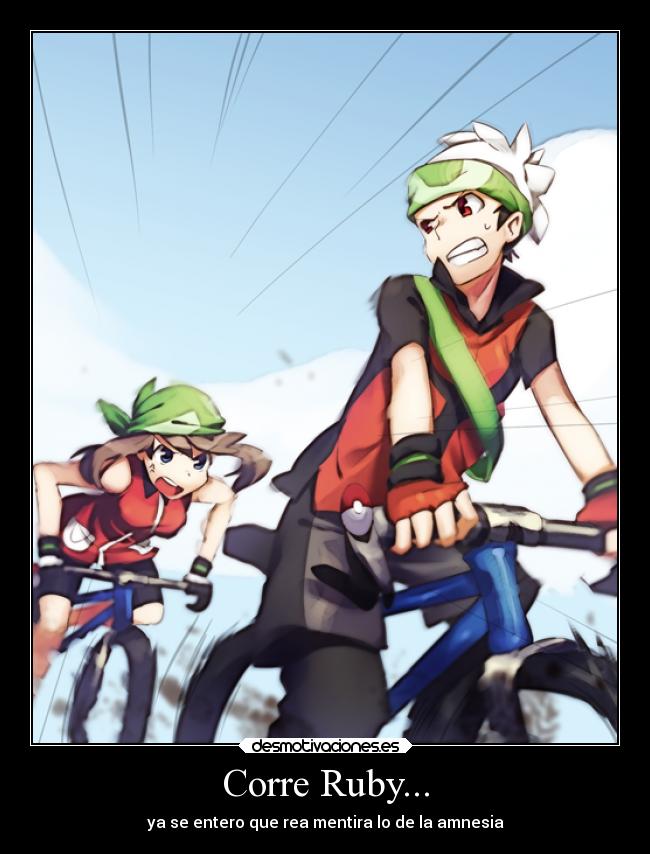 Corre Ruby... - ya se entero que rea mentira lo de la amnesia