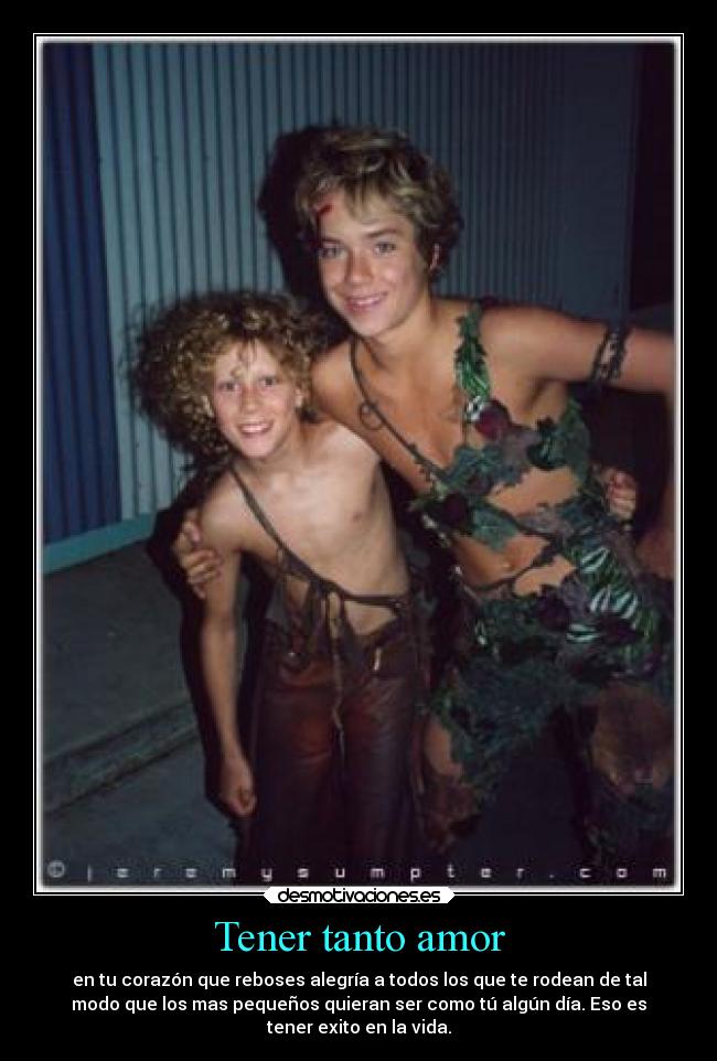 Tener tanto amor - en tu corazón que reboses alegría a todos los que te rodean de tal
modo que los mas pequeños quieran ser como tú algún día. Eso es
tener exito en la vida.