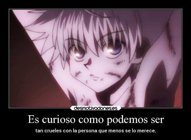 Es curioso como podemos ser -