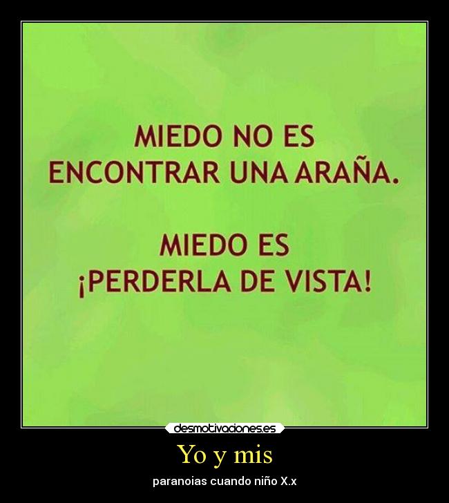 Yo y mis - paranoias cuando niño X.x
