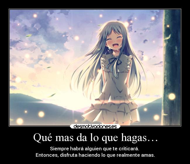 Qué mas da lo que hagas… -