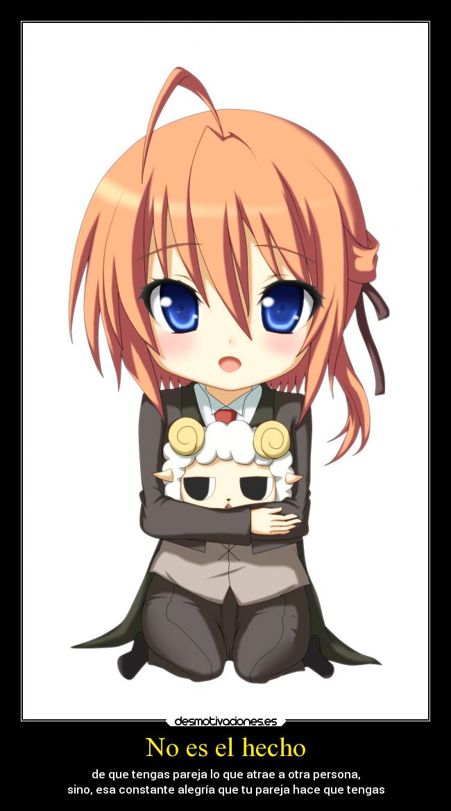 No es el hecho - de que tengas pareja lo que atrae a otra persona,
sino, esa constante alegría que tu pareja hace que tengas